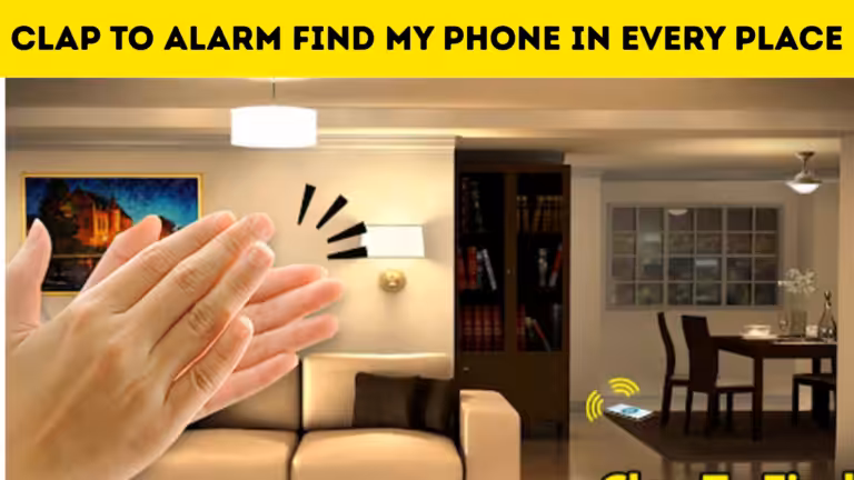 Clap To Alarm Find My Phone In Every Place