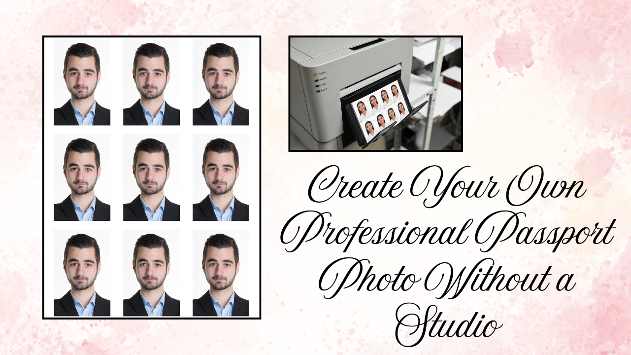Create Your Own Professional Passport Photo Without a Studio