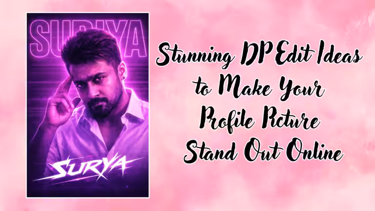 Best DP Edit Ideas to Make Your Profile Picture Stand Out Online