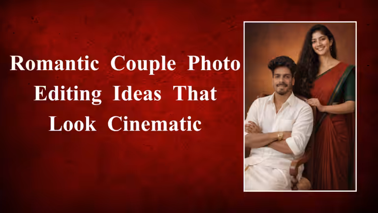 Romantic Couple Photo Editing Ideas That Look Cinematic