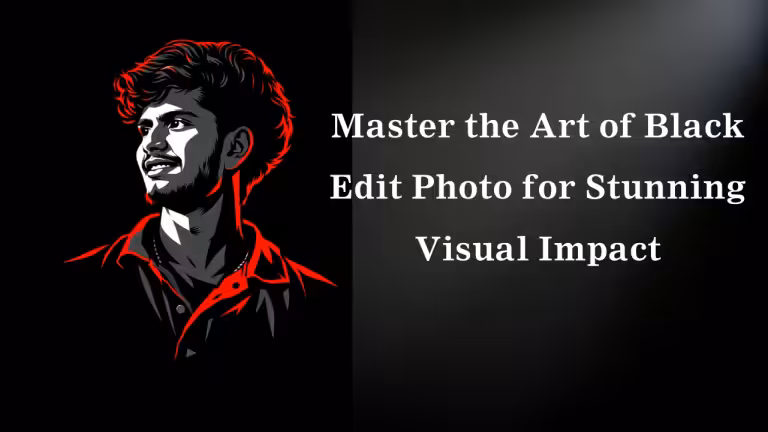 Master the Art of Black Edit Photo for Stunning Visual Impact