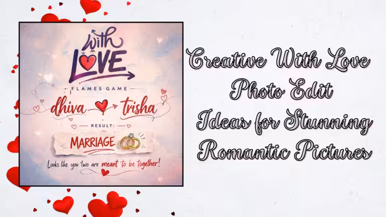 Creative With Love Photo Edit Ideas for Stunning Romantic Pictures