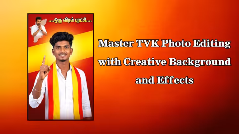 Master TVK Photo Editing with Creative Background and Effects