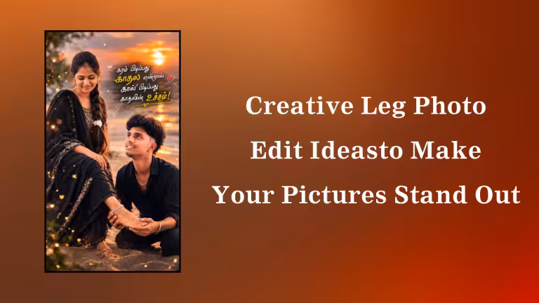Creative Leg Photo Edit Ideas to Make Your Pictures Stand Out